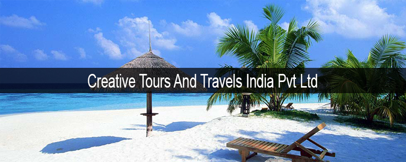 Creative Tours And Travels India Pvt Ltd 